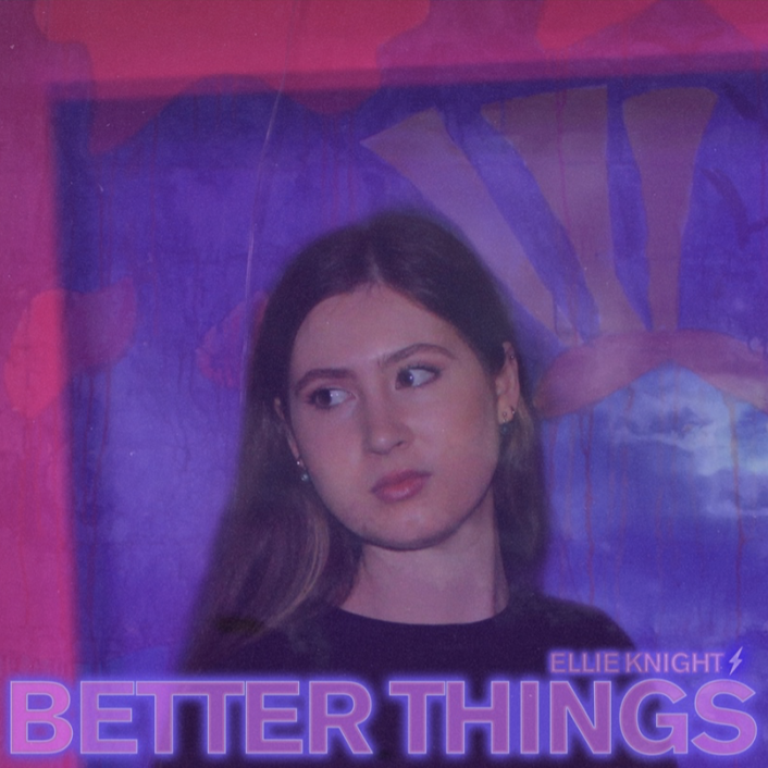 Ellie Knight – ‘Better Things’